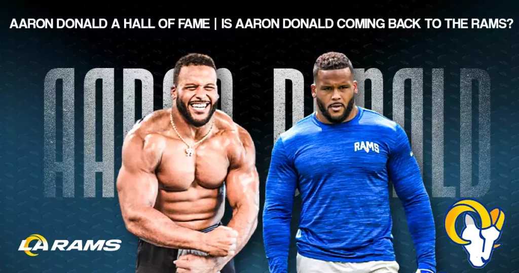 Aaron Donald a Hall of Fame | Is Aaron Donald coming back to the Rams?