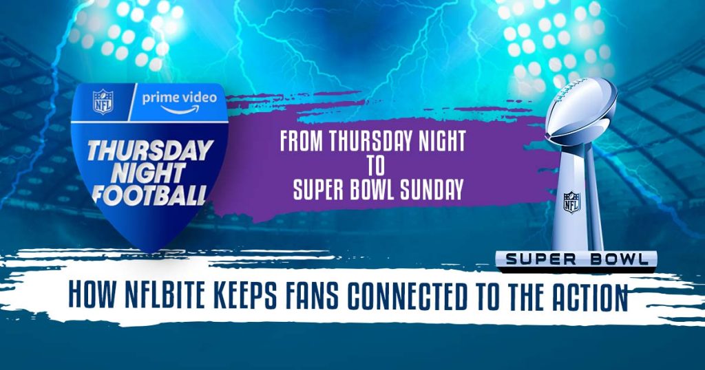 From Thursday Night to Super Bowl Sunday: How NFLBite Keeps Fans Connected to the Action