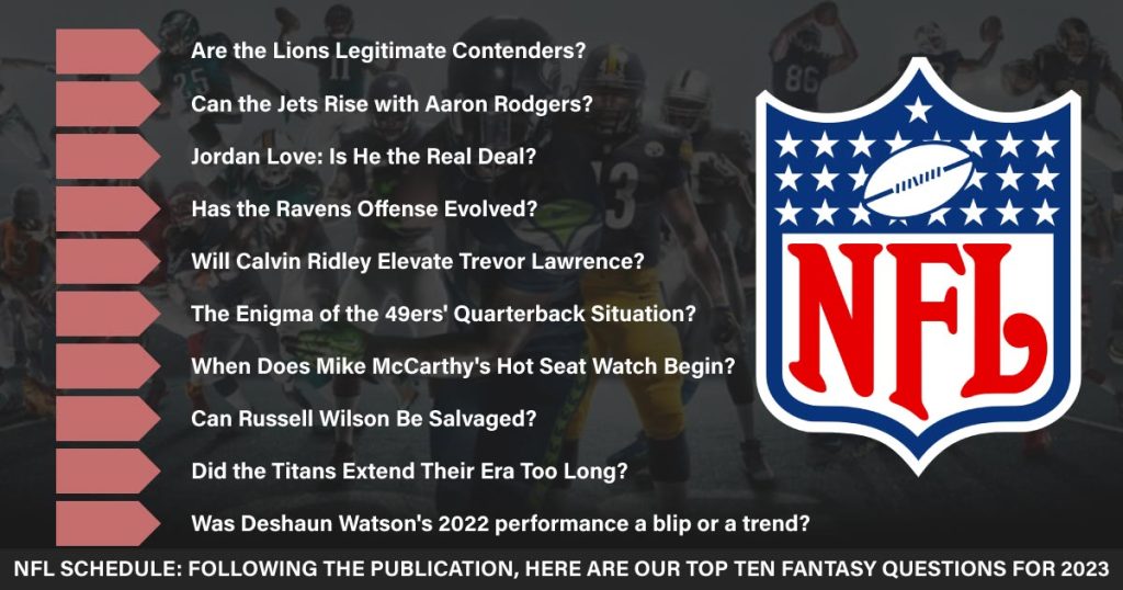 NFL Schedule: Following the publication, here are our top ten fantasy questions for 2023.
